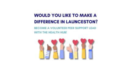 text: would you like to make a difference in Launceston? Become a volunteer peer support lead with the Health hub !